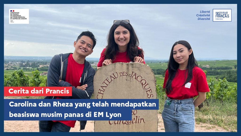 Cerita dari Prancis : Carolina dan Rheza yang telah mendapatkan beasiswa musim panas di EM Lyon