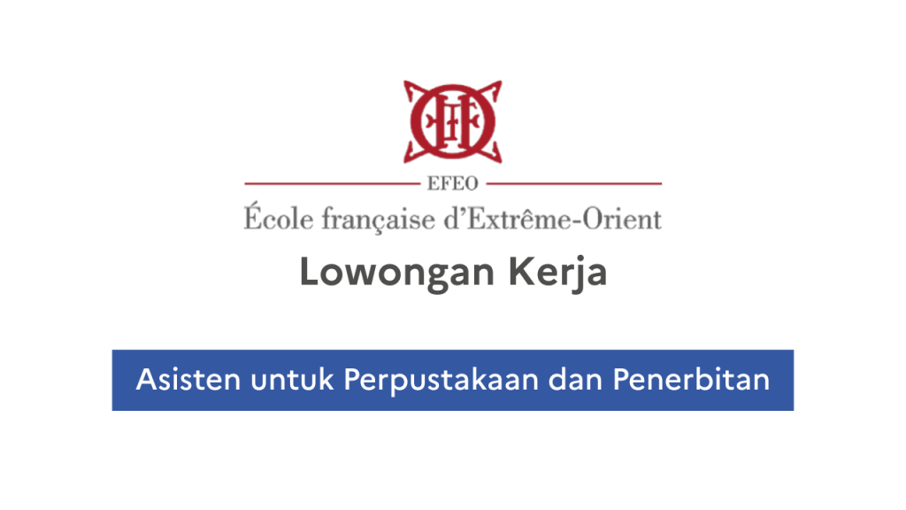 EFEO recrute un(e) assistant(e) principalement dans le domaine des bibliothèques et de l’édition