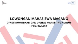 Lowongan Mahasiswa Magang : Divisi Komunikasi dan Digital Marketing Kursus – IFI Surabaya